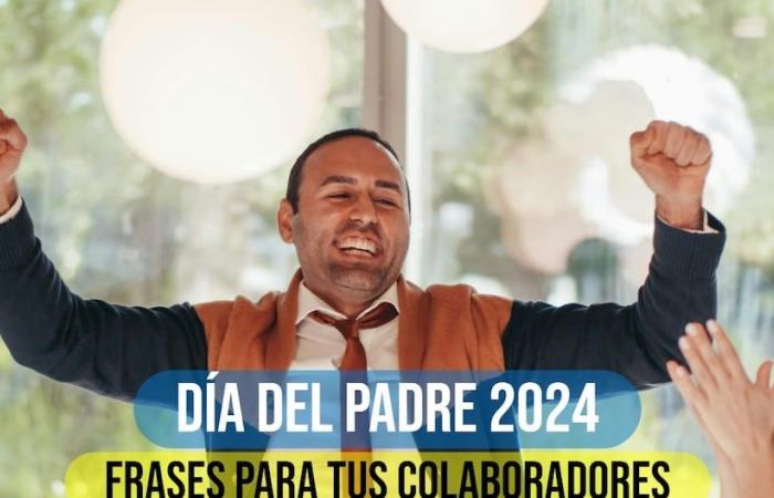 100 phrases for Father’s Day 2024: the most original and fun congratulations for your collaborators | June 16 | Mexico | United States | Peru | MIX