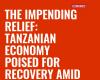 THE IMPENDING RELIEF: TANZANIAN ECONOMY POISED FOR RECOVERY AMID DOLLAR CRISIS